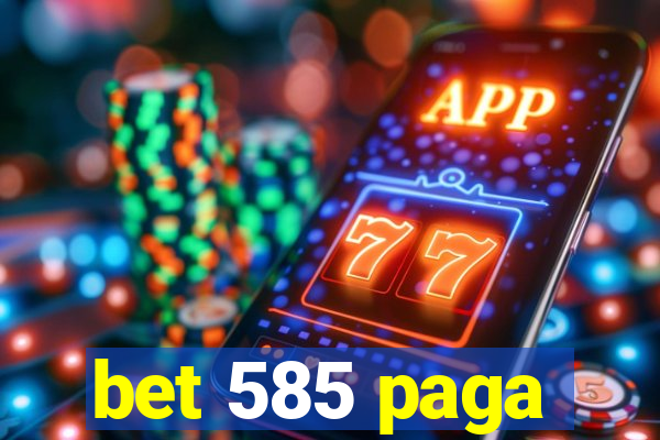 bet 585 paga